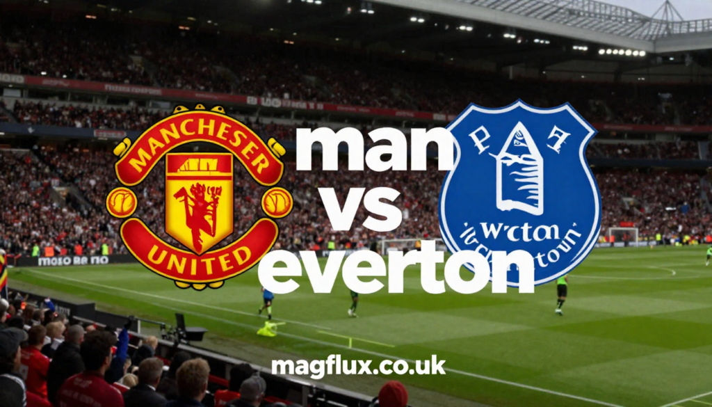 Man United vs Everton Prediction, Lineups & Live Highlights 2026 man united vs everton
