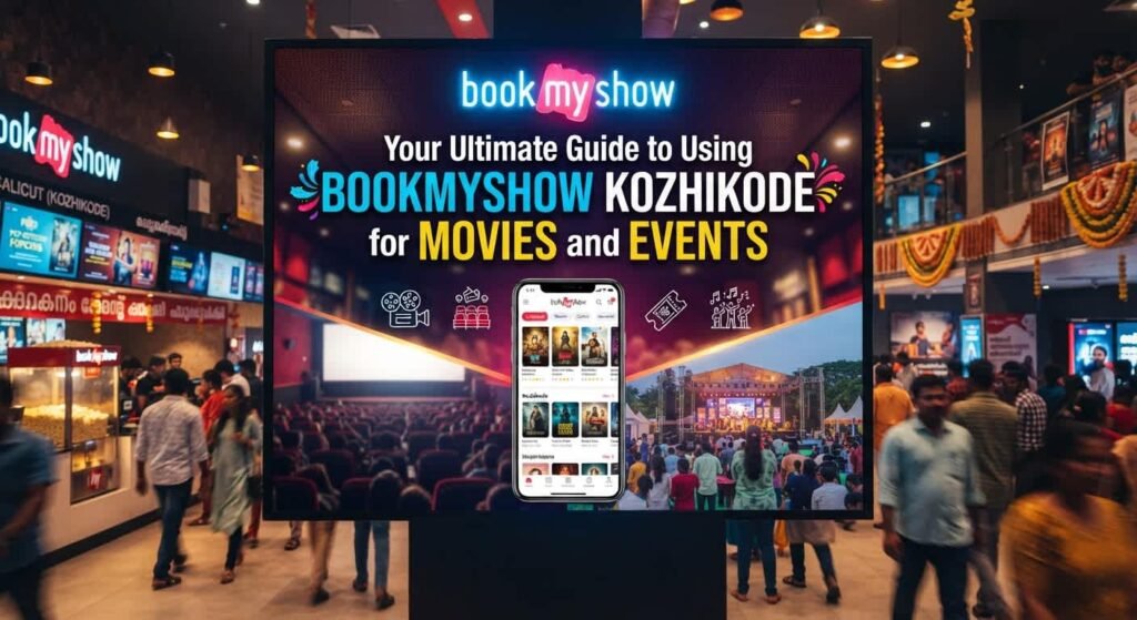 Your Ultimate Guide to Using BookMyShow Kozhikode for Movies and Events bookmyshow kozhikode